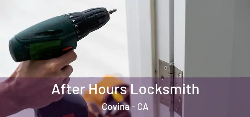 After Hours Locksmith Covina - CA