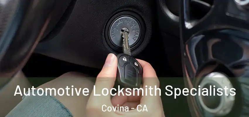 Automotive Locksmith Specialists Covina - CA