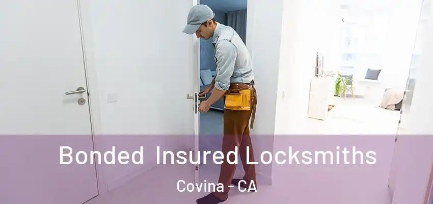 Bonded Insured Locksmiths Covina - CA