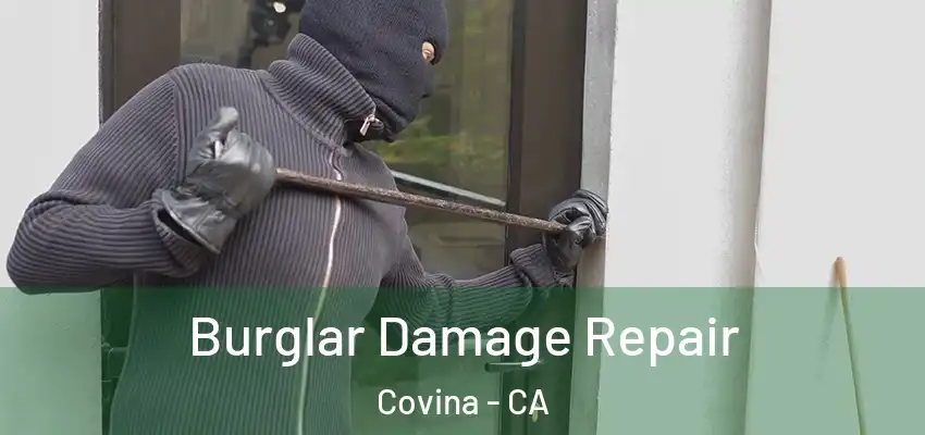 Burglar Damage Repair Covina - CA