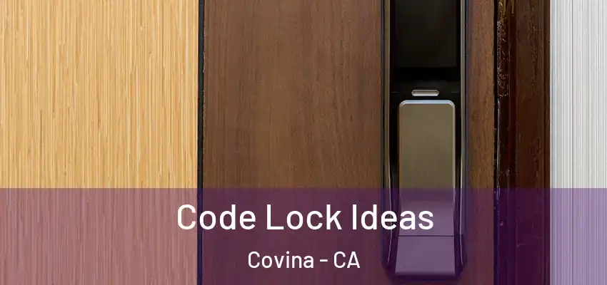  Code Lock Ideas Covina - CA