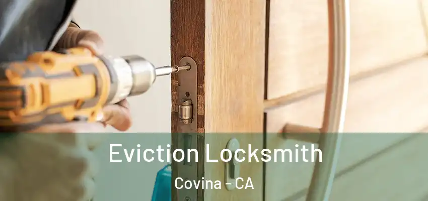  Eviction Locksmith Covina - CA