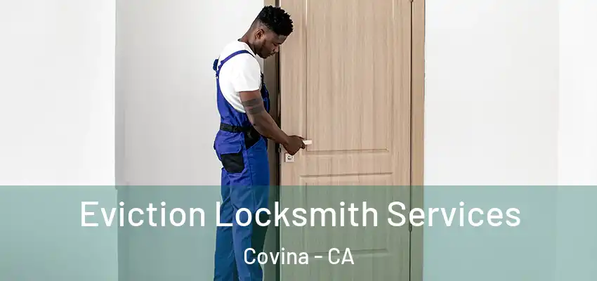  Eviction Locksmith Services Covina - CA