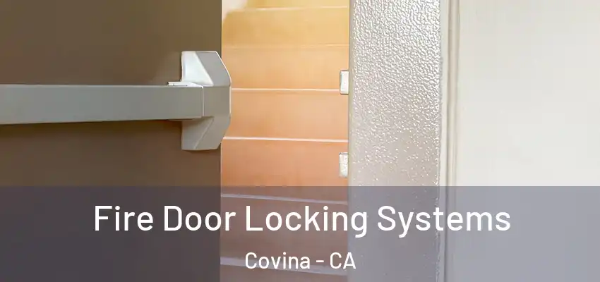  Fire Door Locking Systems Covina - CA