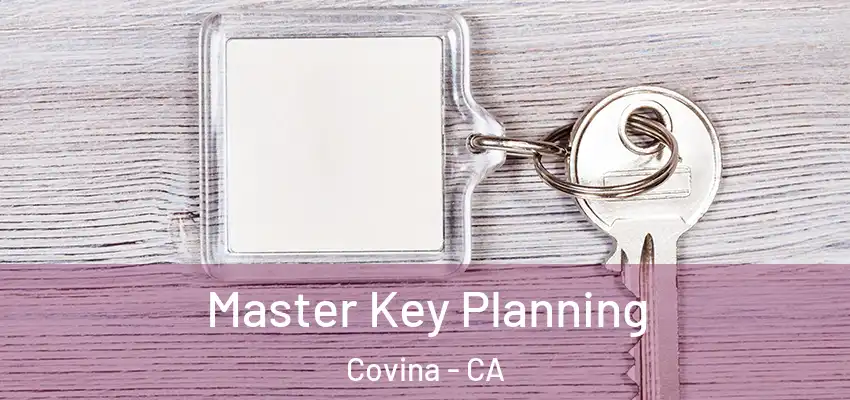 Master Key Planning Covina - CA
