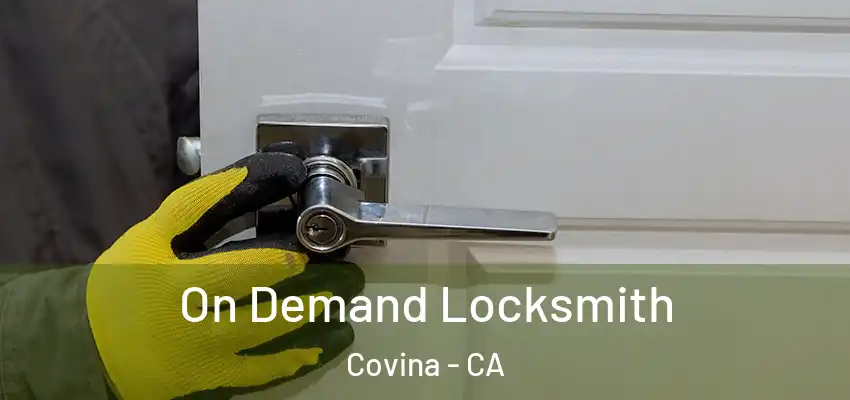  On Demand Locksmith Covina - CA