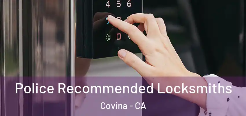  Police Recommended Locksmiths Covina - CA