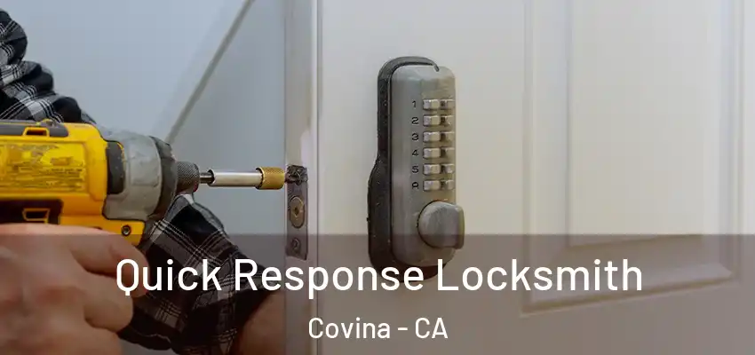 Quick Response Locksmith Covina - CA