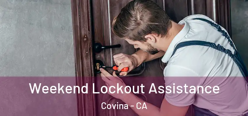 Weekend Lockout Assistance Covina - CA